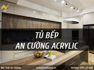 Báo giá tủ bếp An Cường Acrylic 2022