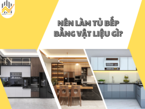 Nên làm tủ bếp bằng vật liệu gì