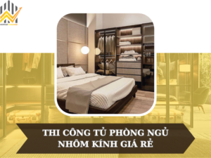 Thi công tủ phòng ngủ bằng nhôm kính giá rẻ