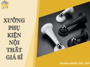 Xưởng phụ kiện nội thất giá sỉ